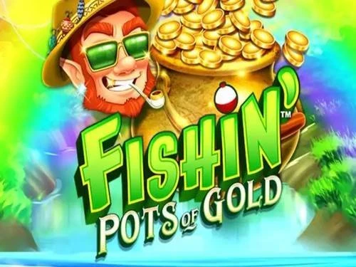 Fishin' Pots Of Gold